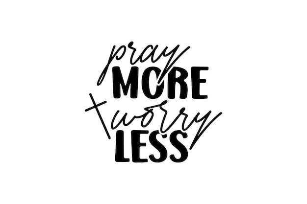 Pray More Worry Less