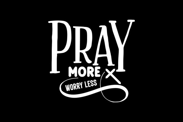 Pray more worry less