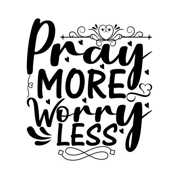 Pray more worry less