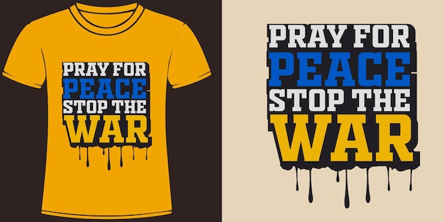 Pray For Peace Stop The War Typography quote design for t shirt or merchandise