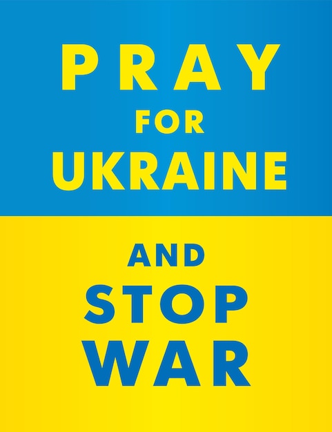 우크라이나를 위해 기도하고 깃발이 달린 전쟁 중지 배너. 배너 또는 포스터 디자인을 지원합니다.