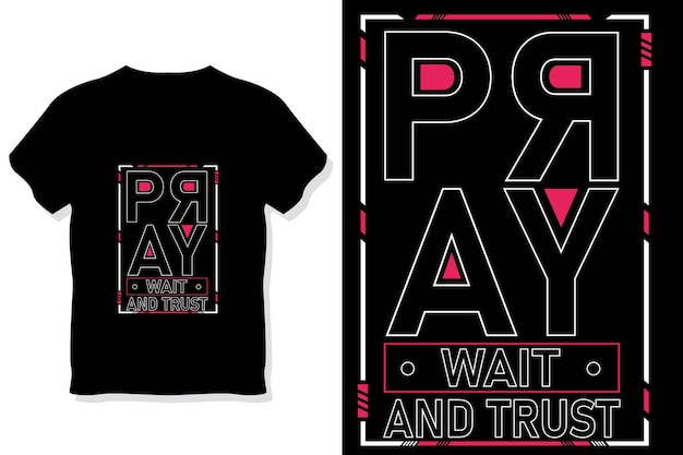 pray wait and trust  motivational quotes typography t shirt design