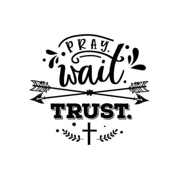 Pray wait trustは、tシャツデザインのタイポグラフィレタリングを引用しています