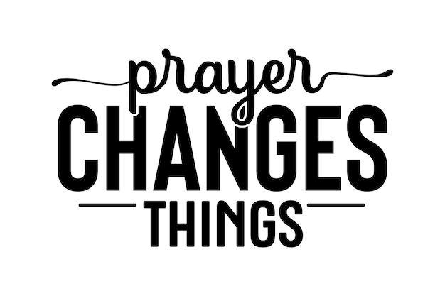 Prayer Changes Things