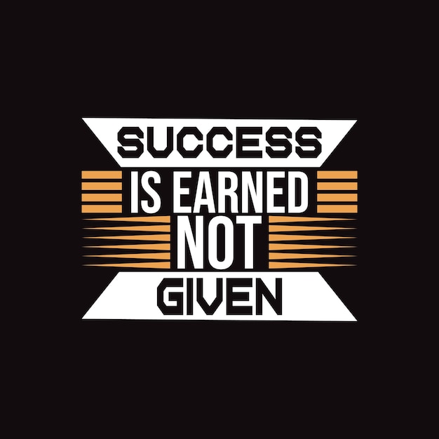 Premium inspirational tshirt design success is earned not given template