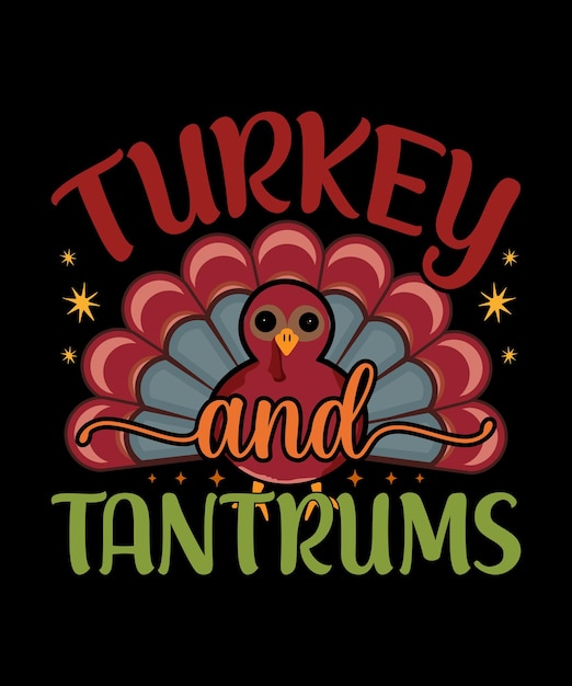 Vector premium vector turkey and tantrums thanksgiving quotes typographic design vector