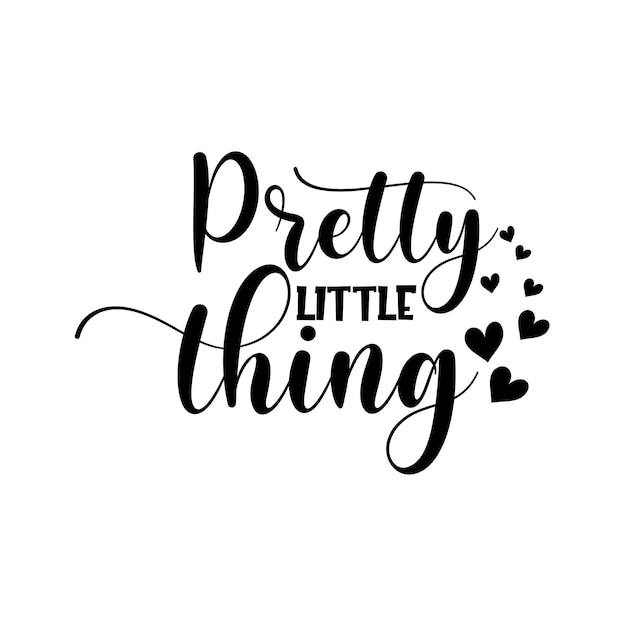 Pretty little thing inspirational slogan inscription Vector quotes Illustration for prints