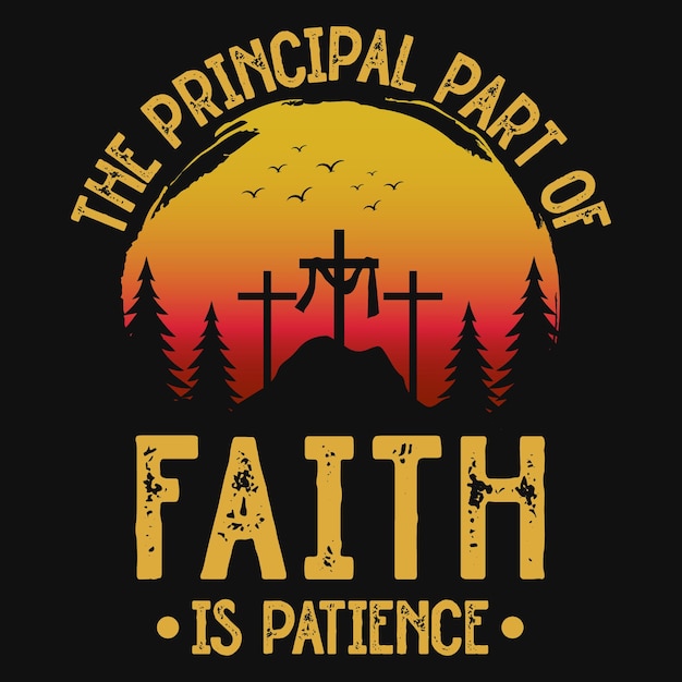 The principal part of faith is patience tshirt design