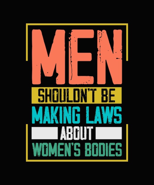 Pro Choice T-shirt design, Feminist typography Shirt