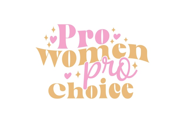 Pro Women Pro Choice vector file