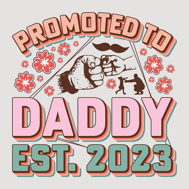 Daddy Est 2023으로 승격 해피 아버지의 날 SVG 승화 티셔츠 그래픽 아버지의 날 디자인