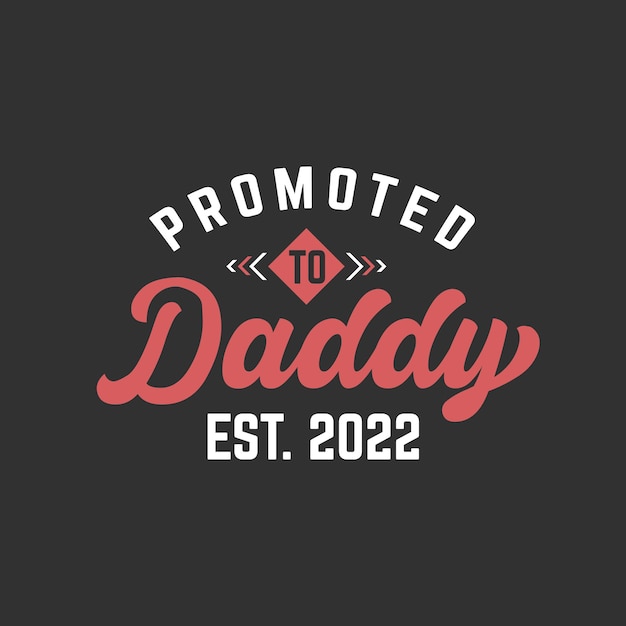 Promoted to daddy new fathers lettering design vector illustration