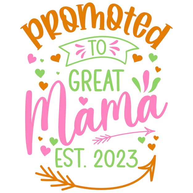 Promoted to great mama est 2023, mom lettering design.