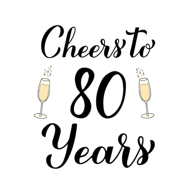 Proost op 80 jaar kalligrafie handschrift met glazen champagne 80e verjaardag of jubileumfeest poster Vector sjabloon voor wenskaart banner uitnodiging poster sticker etc