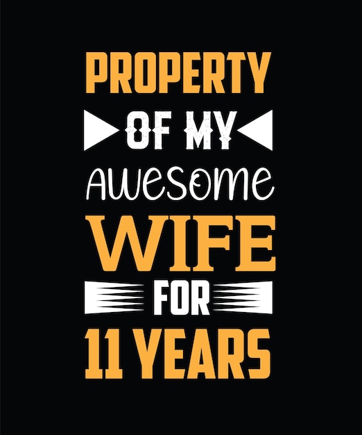 Property of my awesome wife for 11 years. t-shirt design,