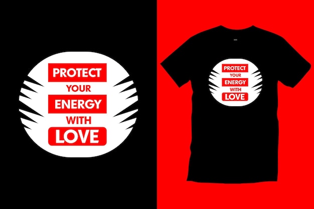 Защитите свою энергию с помощью дизайна футболки с любовной типографикой для векторного искусства печати