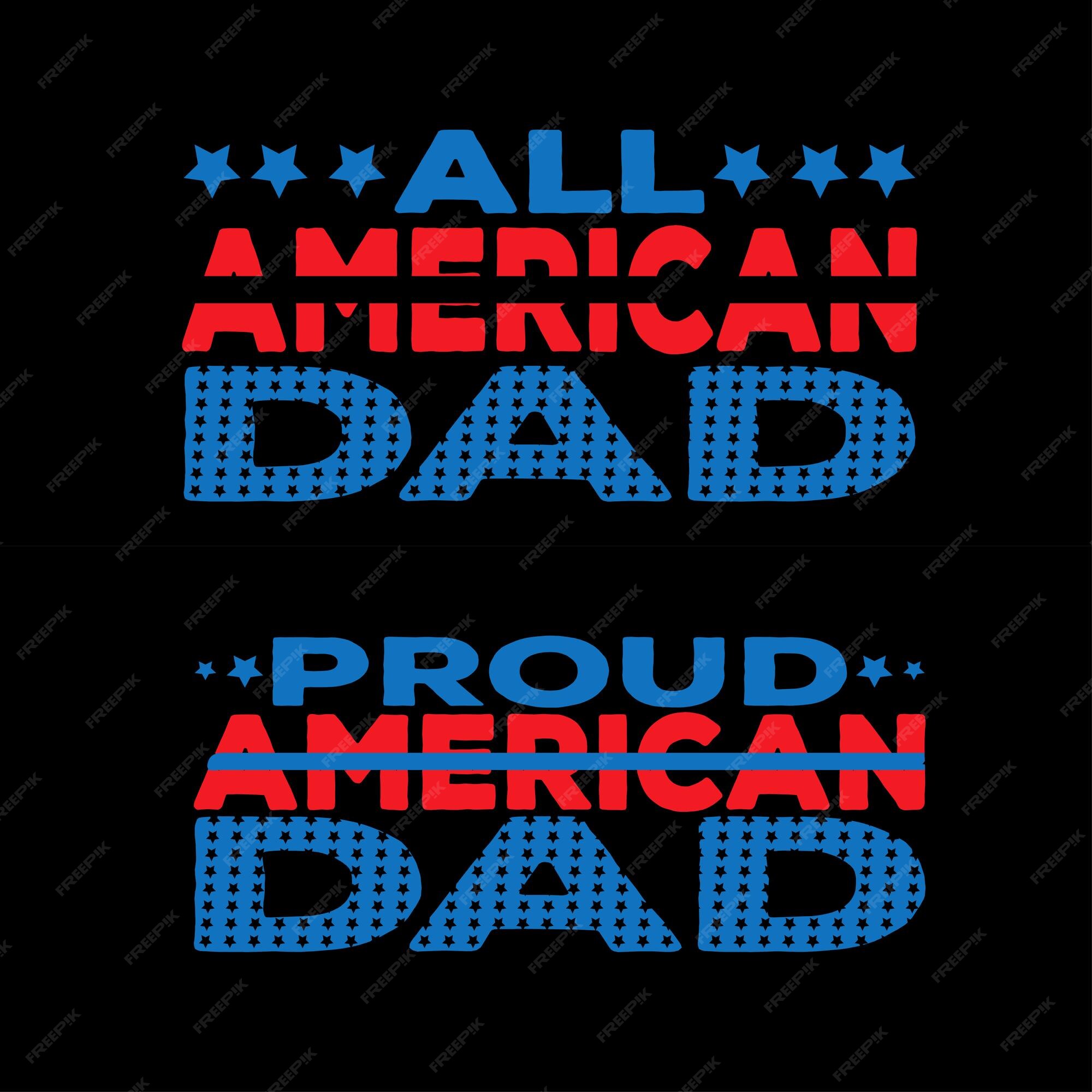 Premium Vector | Proud American Dad All American Dad Design USA Dad Design