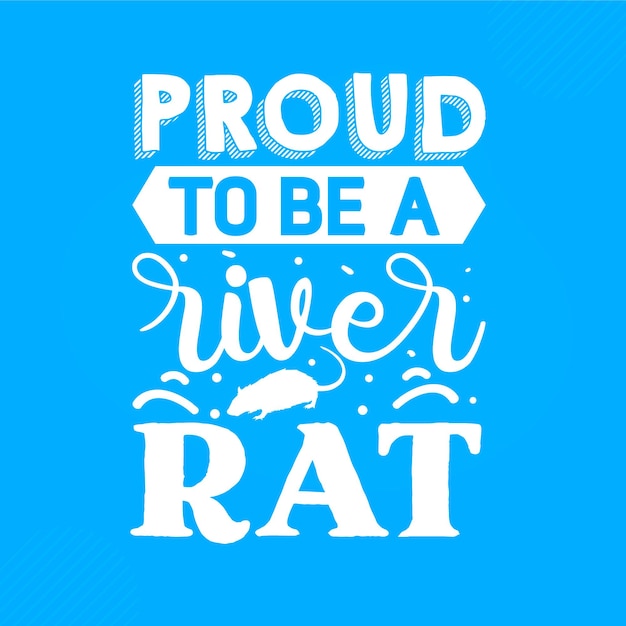 Proud to be a river rat hand lettering Premium Vector Design