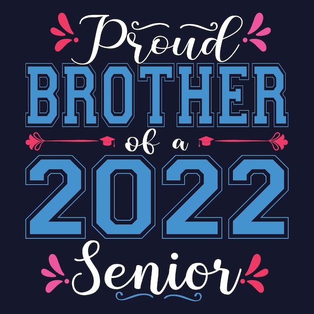 Vector proud brother of a 2022 senior t-shirt design. graduation quote typography.