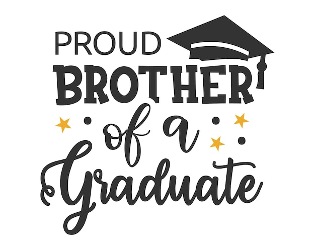 Proud Brother of a graduate Graduation quote Typography with symbol on white Background