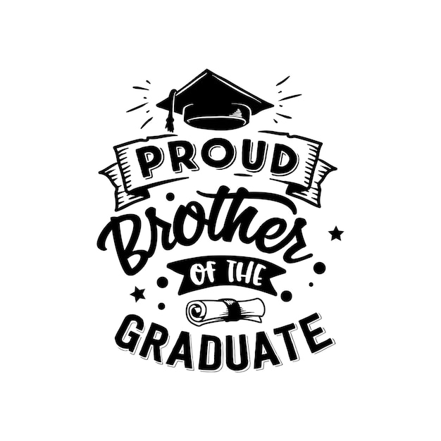 Proud brother of the graduate quotes typography lettering for tshirt design