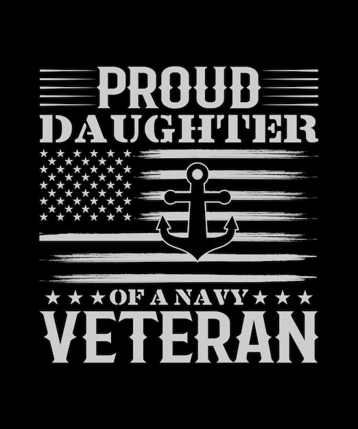 Vector proud daughter of a navy veteran t shirt design