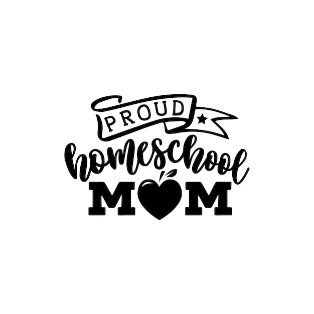 Proud homeschool mom quotes typography lettering for tshirt design