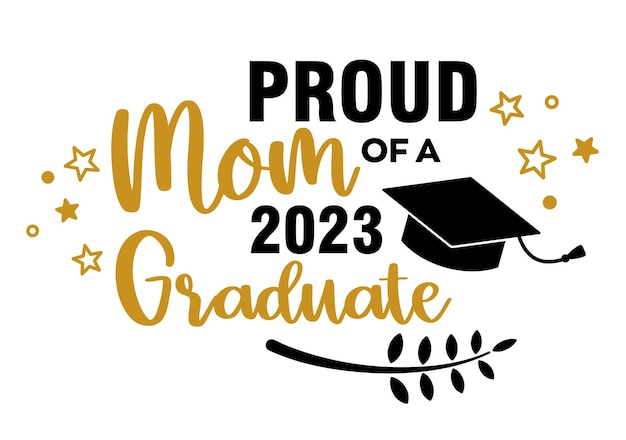 Proud mom of a 2023 Graduate Trendy calligraphy inscription with black hat