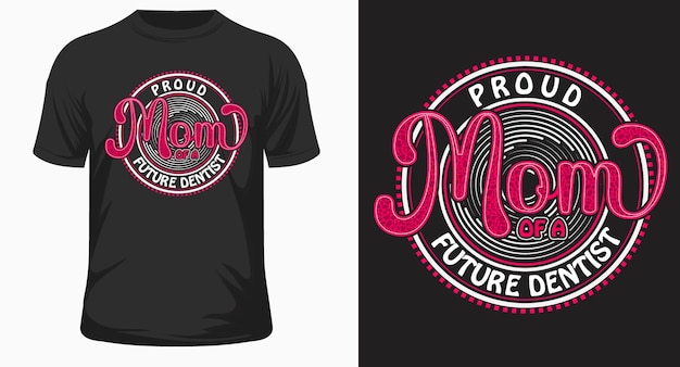 Proud mom of a future dentist vintage tshirt design vector graphic