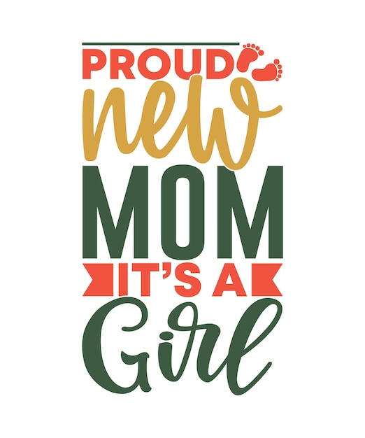 Proud New Mom Its A Girl Gift For Mom Vector Design