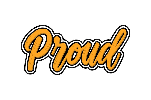 Proud Vector hand drawn lettering phrase isolated on white background