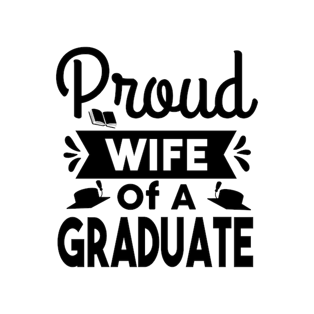 Proud wife of a graduate graduation quote creative edgy outline typography lettering for tshirt