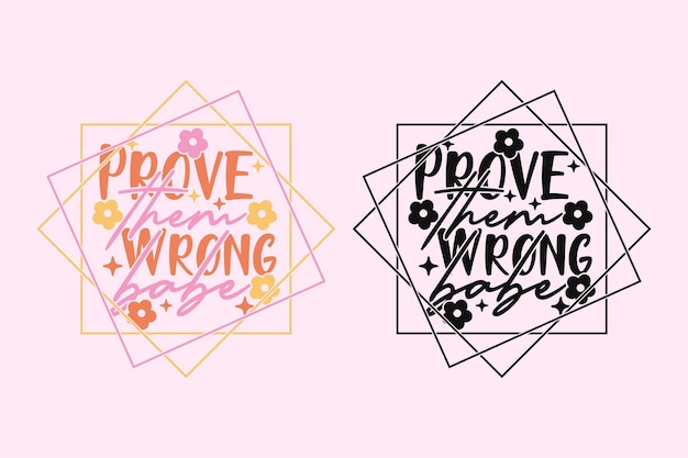 Prove Them Wrong Babe groovy style inspirational design Motivational retro 70s vector illustration