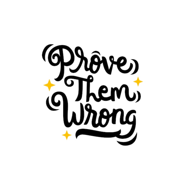 Prove them wrong hand drawn lettering quote