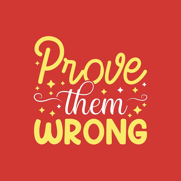 Prove them wrong unique clean typography design