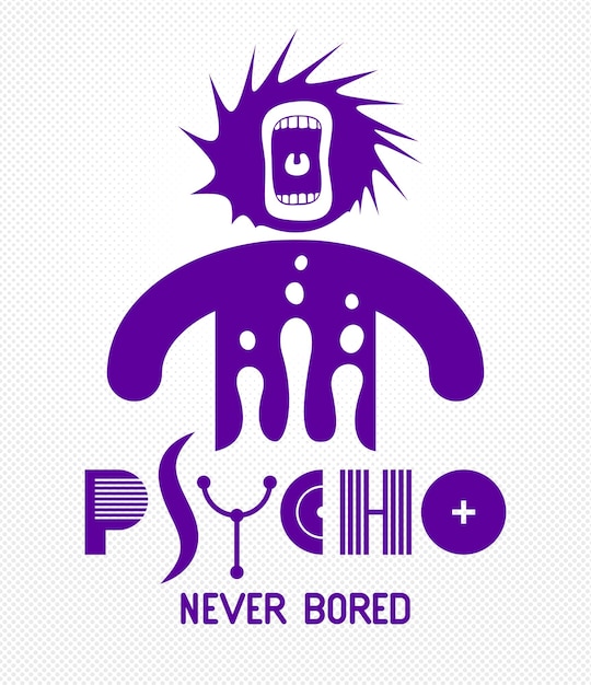 Psycho never bored funny vector cartoon logo or poster with weird expression man icon and screaming mouth, t shirt print or social media picture.