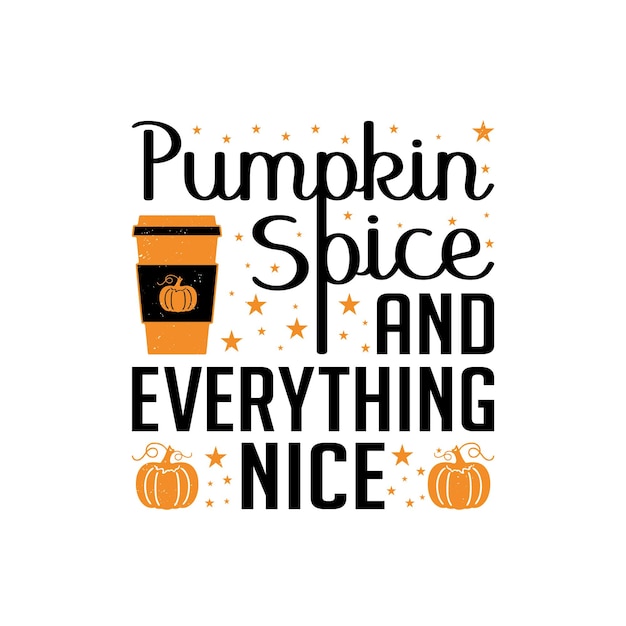 Pumpkin Spice and Everything Nice - 재미있는 호박이 티셔츠 디자인을 인용합니다.