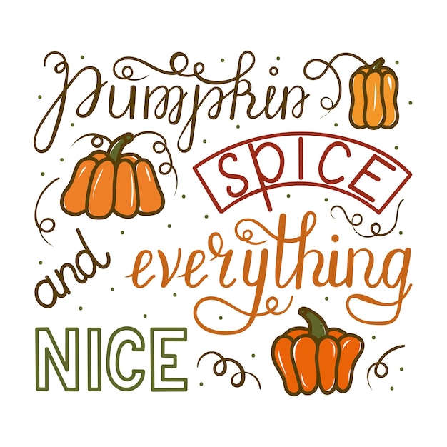 Pumpkin spice and everything nice disegnato a mano con scritto poster a colori autunnali buono per ristoranti, bar, poster, biglietti d'auguri, striscioni, tessuti, regali, tazze