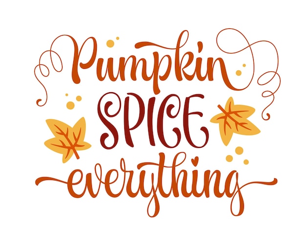 Vector pumpkin spice everything trendy season typography illustration for any purposes