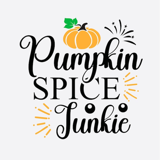 Pumpkin Spice Junkie t shirt design