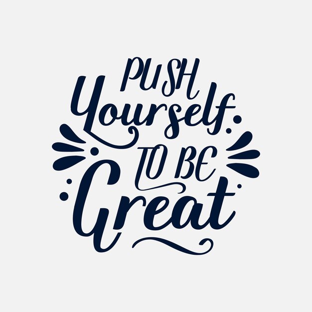 push yourself to be great  typography poster quote slogan t shirt design