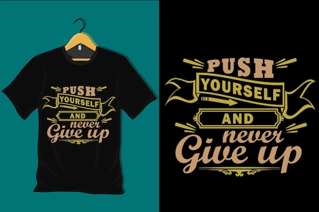 Push Yourself and Never Give Up T Shirt Design