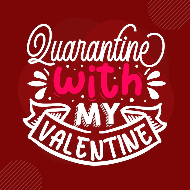 Quarantaine met mijn valentijn premium valentine quote vector design