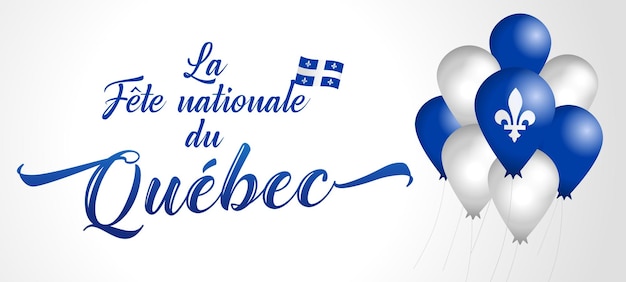 Quebec Day French version lettering and balloons Bonne fete du Quebec means Happy Quebec Day