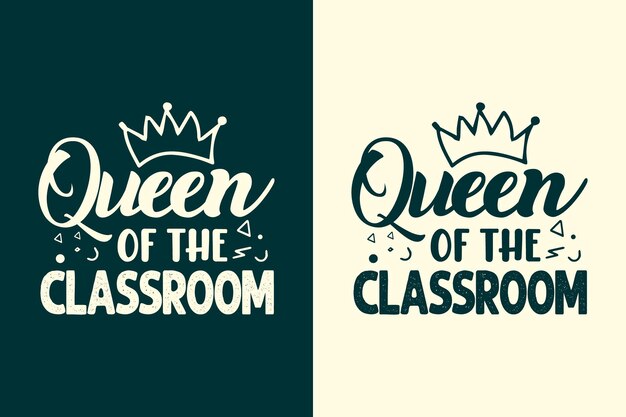 Queen of the classroom typography lettering t shirt design and quotes