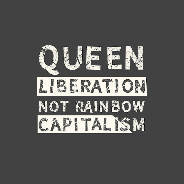 レインボーキャピタリズムではなく女王の解放LGBTのスローガン手描きグランジ引用写真オーバーレイグリーティングカードまたはTシャツプリントポスターデザインの碑文
