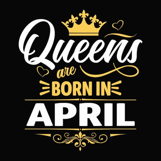 Queens는 4월에 태어난 타이포그래피 티셔츠 디자인