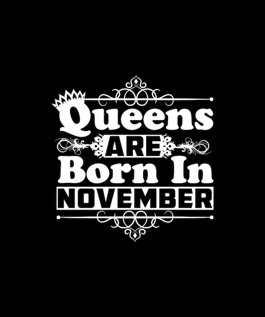 Queens Are Born in November Grappige verjaardags-T-shirt