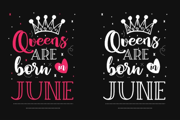 Queens are born in june compleanno tipografia tshirt design birthday quotes tshirt design