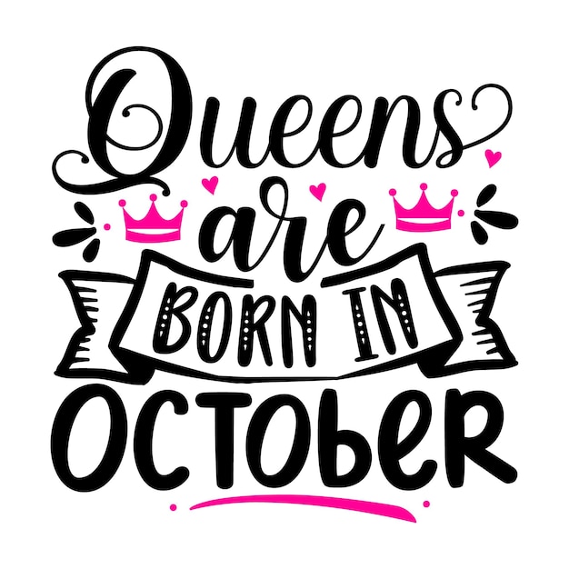 Queens are born in October Typography Premium Vector Design quote template